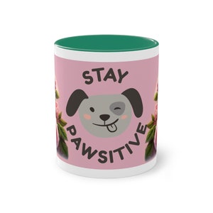 Stay Pawsitive: Your coffee, your dog, your happiness Dark Green