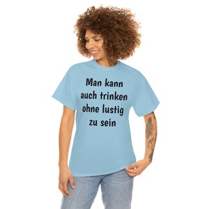 You can also drink without being funny Unisex T-Shirt Light Blue