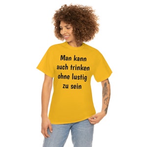 You can also drink without being funny Unisex T-Shirt Gold