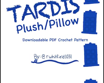 May include: White background with blue text and illustrations. The text reads "TARDIS Plush/Pillow" and "Downloadable PDF Crochet Pattern". Several blue police box illustrations are scattered around the text. The text "By: @rwhitfield1031" is also present.