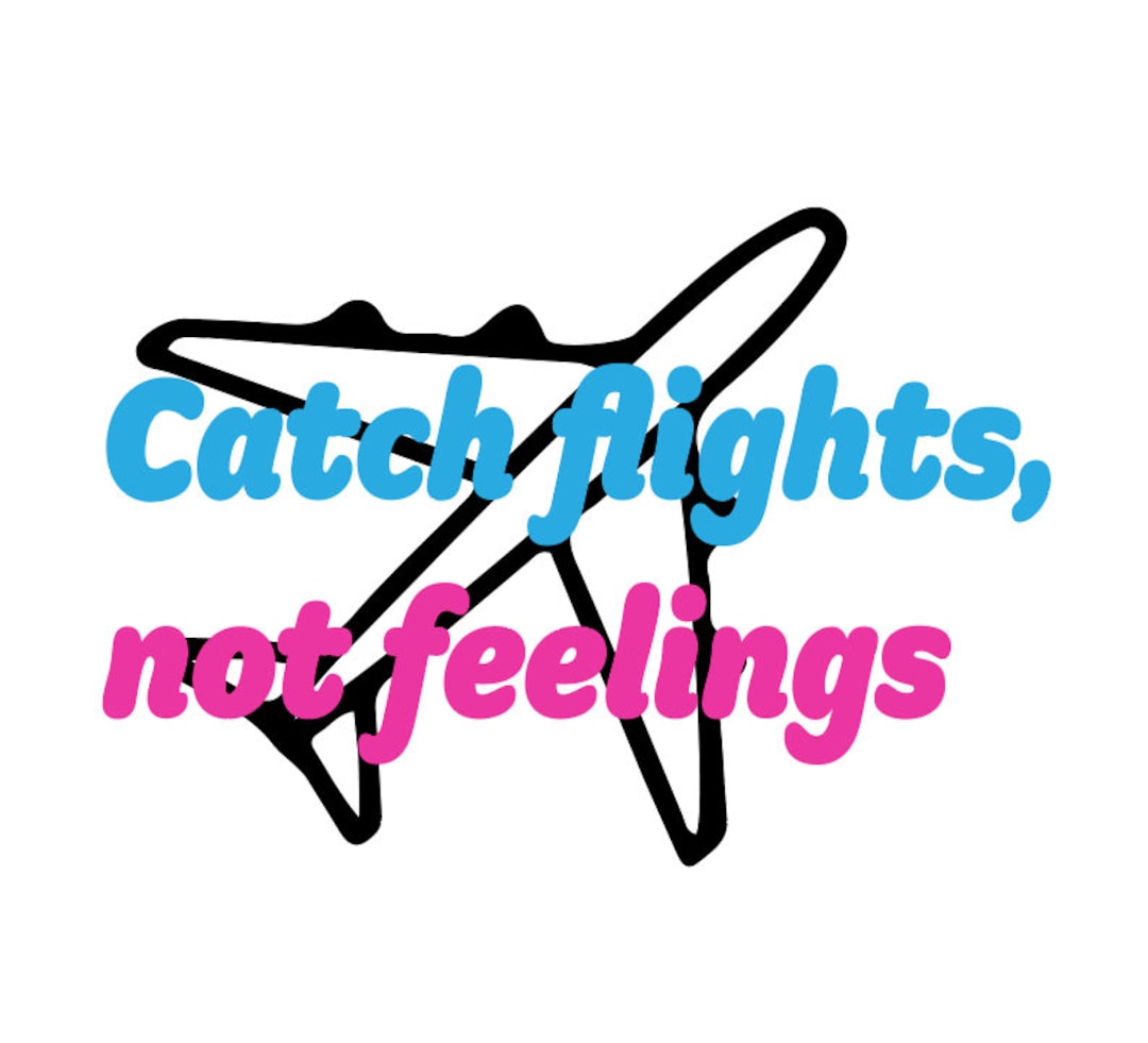Catch Flights Not Feelings Travel SVG Etsy