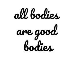 All Bodies are Good Bodies, ED Recovery, Body Positivity SVG