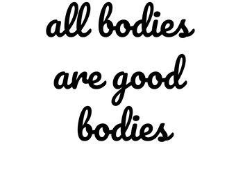 All Bodies are Good Bodies, ED Recovery, Body Positivity SVG