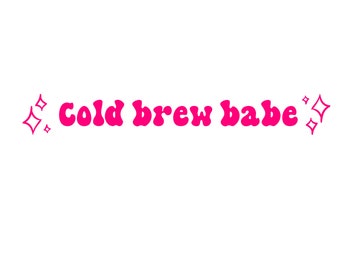Cold Brew Babe, Coffee, Trendy SVG