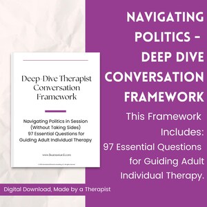 May include: A digital download for therapists titled "Deep-Dive Therapist Conversation Framework: Navigating Politics in Session (Without Taking Sides)". The download includes 97 essential questions for guiding adult individual therapy.