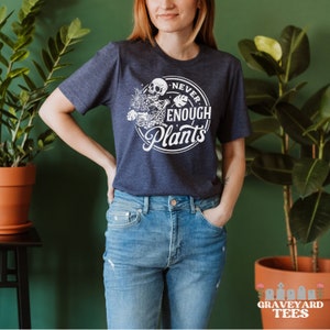 SKELETON PLANT SHIRT never enough plants houseplant shirt garden shirt for women gift for plant lover tshirt funny graphic tee spooky season