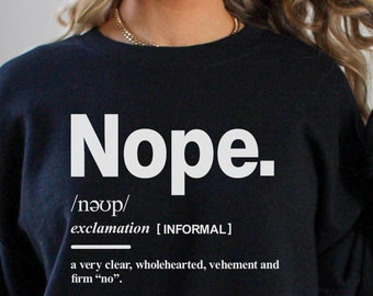 Sweatshirt Funny | Nope Shirt | Sweater Gift Giftful | Cute Sassy Gift | Funny Definition Shirt | Trendy Gift | Gift For Her | Sarcasm