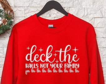 Holiday Sweatshirts Funny | Deck The Halls Not Your Family | Holiday Sweater | Cute Christmas Shirt | Women's Funny Gift | Retro Gift Idea
