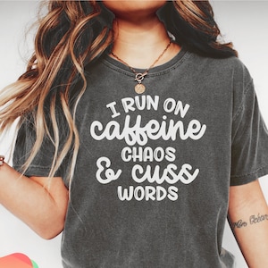 Funny Shirt, Coffee Lover, Sarcastic Shirt, Funny Gifts For Friend, Gift For Him, Gift For Her, Graphic Tees, Caffeine Chaos Cuss Words