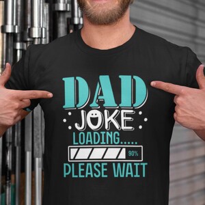 Fathers Day Shirt For Dad Funny Gifts Gift For Him Birthday Tshirts With Sayings T Shirt Men Funny Dad Joke Loading Tee Shirts Trending