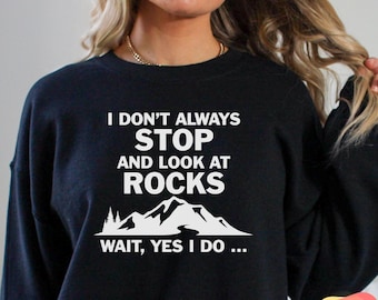 Rock Shirt, Rock Collector Shirts, Funny Geologist Gift, Science Shirt, Rock Lover Shirt, Geology Teacher, Rockhound Sweatshirt