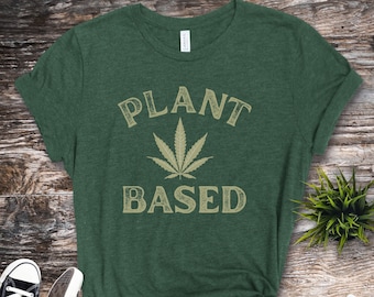 Marijuana T-shirt, Plant Based TShirt, 420Gifts, Stoner Shirt, Cannabis 420, Dispensary Gift, Unisex Clothing, Hemp Farmer, Weed T-Shirt