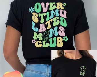 Overstimulated Moms Club Shirt, Comfort Colors Shirt, Funny Mom Shirt, Gift For Mom, Mama Shirt, Bella Canvas Tee, Trendy Shirt, Humor Shirt