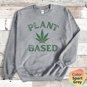 Sudadera de marihuana, sudadera a base de plantas, 420Gifts, sudadera Stoner, regalo de cannabis 420, ropa unisex, granjero de cáñamo, regalo de marihuana, fiesta Sport Grey
