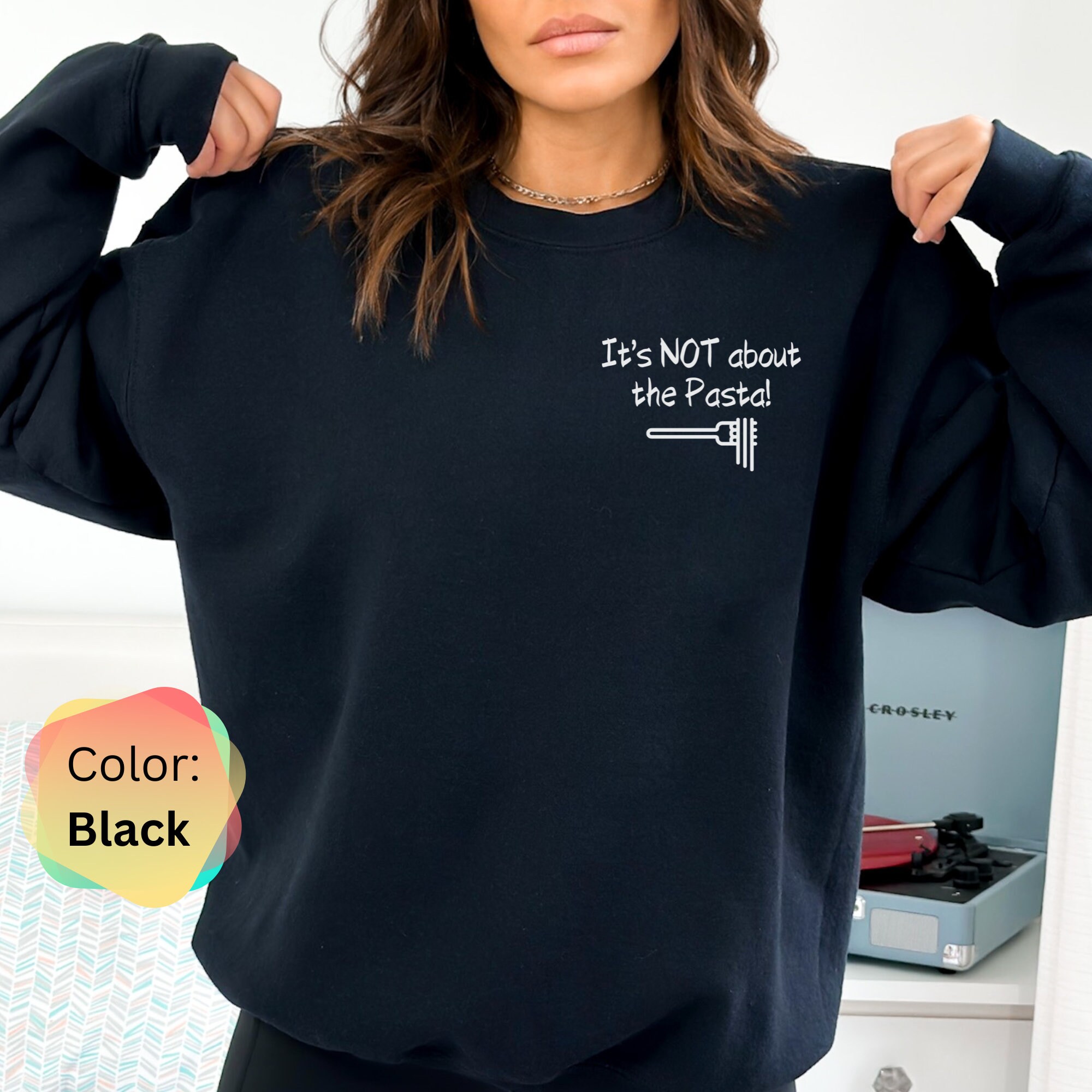 It's Not About the Pasta Sweatshirt, Front Only, Vanderpump Rules Shirt, Bravo Gift, James