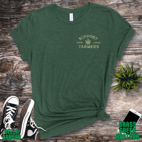 Marijuana T-shirt, Support Your Local Farmer TShirt, 420Gifts, Stoner Shirt, Cannabis 420 Gift, Unisex Clothing, Hemp Farmer, Left Chest