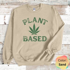 Sudadera de marihuana, sudadera a base de plantas, 420Gifts, sudadera Stoner, regalo de cannabis 420, ropa unisex, granjero de cáñamo, regalo de marihuana, fiesta Sand