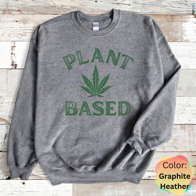 Sudadera de marihuana, sudadera a base de plantas, 420Gifts, sudadera Stoner, regalo de cannabis 420, ropa unisex, granjero de cáñamo, regalo de marihuana, fiesta Graphite Heather