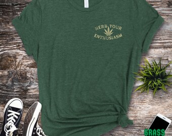 420, Marijuana T-shirt, Herb Your Enthusiasm TShirt, 420Gifts, Stoner Shirt, Cannabis 420 Gift, Unisex Clothing, Hemp Farmer, Left Chest