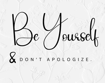 Be Yourself and Don&#39;t Apologize Motivational Tshirt SVG PNG, Motivational Quote Tshirt Png, Woman Inspirational Quote Png svg, quote tshirt