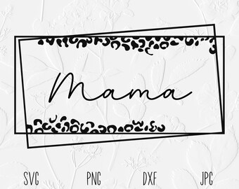 Leopard Mama SVG, PNG, DXF, Mama svg, Dia das Mães svg, Dia dos Namorados svg, presente para a mãe svg, mãe svg, mãe png, leopardo png