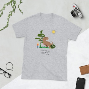 Short-Sleeve Unisex T-Shirt - I Can&#39;t Even Look at You Right Now