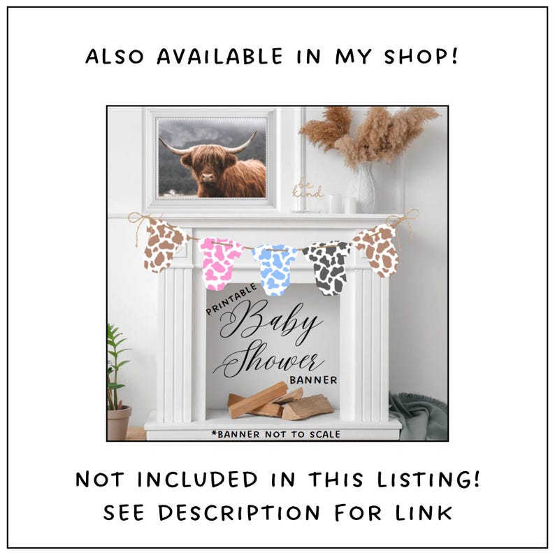 May include: Printable baby shower banner with a cow print design. The banner features a string of six baby onesies in pink, blue, and brown with white cow spots. The banner is displayed on a white fireplace mantel with a framed picture of a Highland cow above it. The text "Printable Baby Shower Banner" is written below the banner.