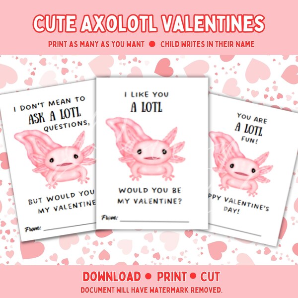 Printable Axolotl Valentines, Cute Axolotl Valentines for School and Class, Instant Download, Print at Home Valentines, Bonus Teacher Card