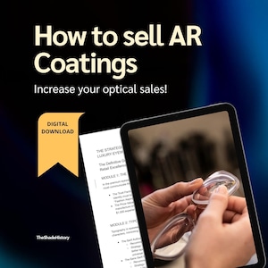 Master Guide to Selling AR Coatings: Sales Strategy for Optical Shops, Lens Education Guide, Increase Retail Margins, Digital Download