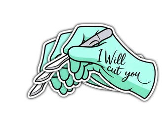 3 Pcs I Will Cut You Vinyl Medical Stickers, Scalpel Surgeon Humor