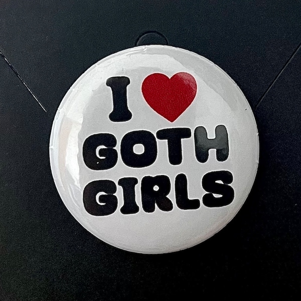 I Heart Goth Girls Button Badge / 32mm 1 1/4inch / Lustige Pin Pins Geschenke niedlich Emo Alt Love Goth Flame Lgbt Lgbtq Feminist Fire Punk Feminismus