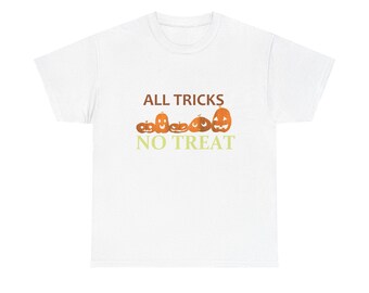 All Tricks No Treat T-Shirt | Halloween Pumpkin Tee