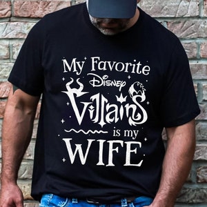 My favorite Disney Villain is my Wife Shirt Disney Family T-shirt Disneytrip Shirt Great Gift Ideas Men Husband Dad Father
