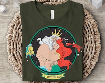 I Love You Dad - The Little Mermaid King Triton & Ariel Shirt for Father's Day, Daddy, Papa, Grandfather