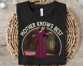Mother Knows Best Tangled Rapunzel Mom Gothel Shirt Great Mother's Day 2025 Gift Mama Mom Nana Grandma