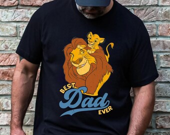 Best Dad Ever Shirt The Lion King Shirt Mufasa and Simba T-shirt, Father's Day Shirt Great Gift Ideas Men Daddy Papa Grandfather