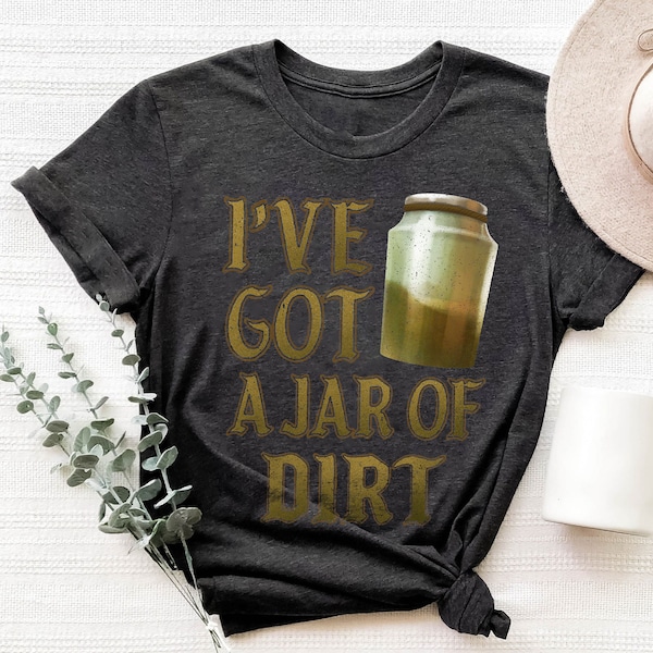 Pirates of the Caribbean I've Got A Jar Of Dirt Shirt Walt Disney World Shirt Gift Ideas Men Women