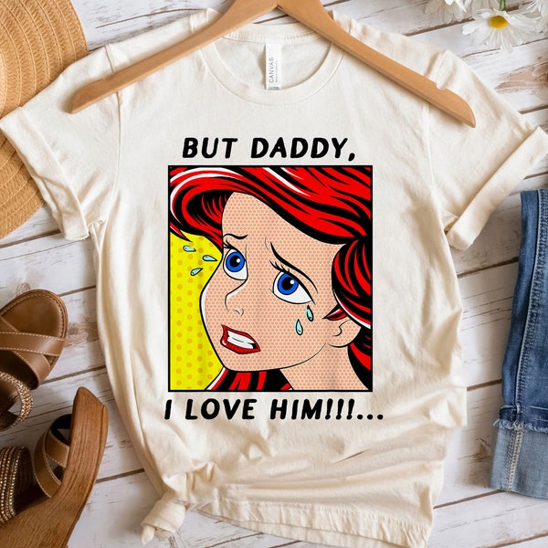 The Little Mermaid Ariel But Daddy I Love Him Shirt Walt Disney World Shirt Gift Ideas Men Women