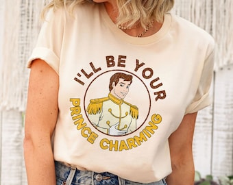 I'll Be Your Prince Charming Light Shirt Cinderella  Walt Disney World Shirt Gift Ideas Men Women