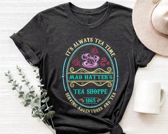 It's Always Tea Time Mad Hatter's Tea Shoppe 1865 Shirt Alice In Wonderland Family Matching