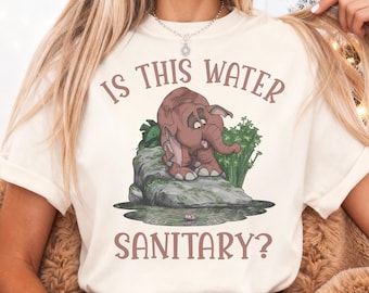 Is This Water Sanitary T-Shirt, Funny Elephant Tantor Looking At Water Tee, Disney Tarzan Movie Shirt, Safari Jungle Animal Tee