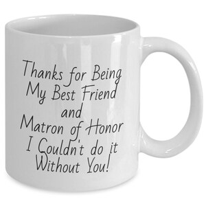 Matron of Honor Mug, Matron of Honor Gift, Bridesmaid Mug, Bridal Party Mug, Wedding Gift, Best Friend Gift, Wedding, Special Day