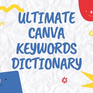 Puede incluir: Un fondo blanco con texto azul que dice "ULTIMATE CANVA KEYWORDS DICTIONARY". El fondo es papel arrugado con formas amarillas, rojas y azules con caras simples.