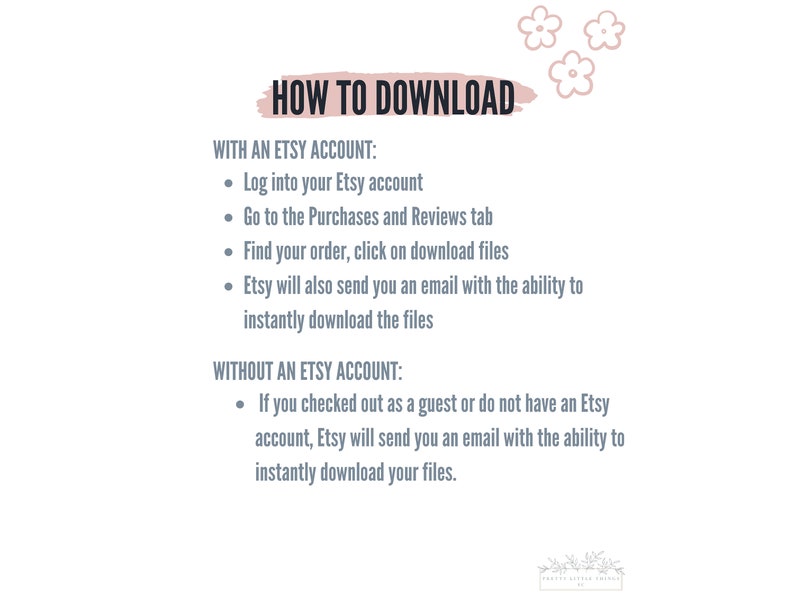 May include: A white background with gray text explaining how to download digital files from Etsy. The text includes instructions for downloading with and without an Etsy account.