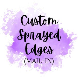 May include: A graphic design featuring a purple watercolor splash background with black text that reads Custom Sprayed Edges (MAIL-IN). The text is centered and written in a stylized script font against the vibrant purple paint texture.