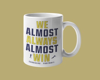 We Almost Always Almost Win - Los Angeles Chargers - White glossy mug -Los Angeles Mug 11oz