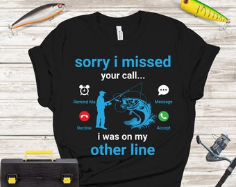 T-shirt de pêche amusant - Désolé d'avoir raté votre appel, cadeau de pêcheur