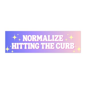 Get a Laugh with our 'Normalize Hitting the Curb' Bumper Sticker - Perfect for Car Enthusiasts!