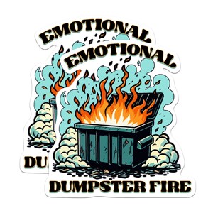 Emotional Dumpster Fire Stickers - Funny Pun Sticker - 5" - (2 Pack) - Made in USA - BMCS0519