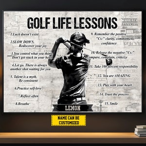 May include: A black and white motivational poster with a golfer in the center. The poster features the text "GOLF LIFE LESSONS" and a list of 15 life lessons. The text "LEMON" is at the bottom of the poster, and the text "NAME CAN BE CUSTOMIZED" is in a yellow box.